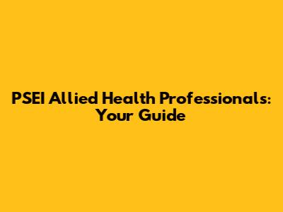 PSEI Allied Health Professionals: Your Guide
