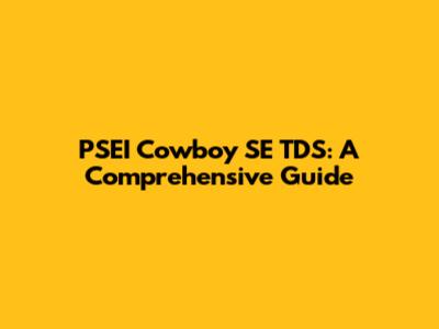 PSEI Cowboy SE TDS: A Comprehensive Guide