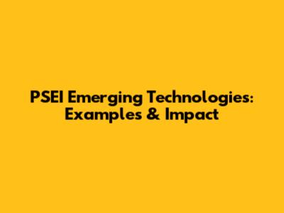PSEI Emerging Technologies: Examples & Impact