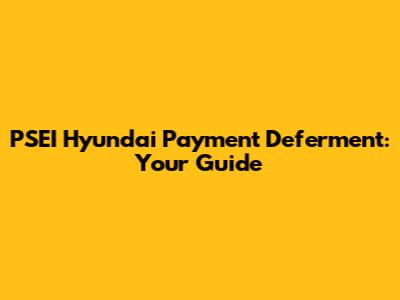 PSEI Hyundai Payment Deferment: Your Guide