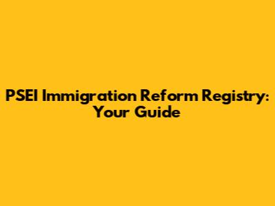 PSEI Immigration Reform Registry: Your Guide