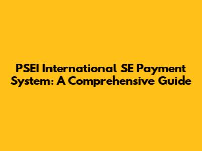 PSEI International SE Payment System: A Comprehensive Guide