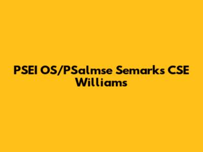 PSEI OS/PSalmse Semarks CSE Williams
