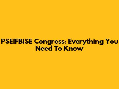 PSEIFBISE Congress: Everything You Need To Know