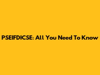 PSEIFDICSE: All You Need To Know