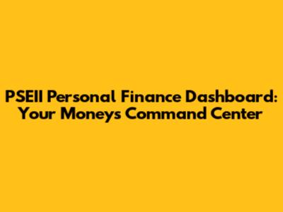 PSEII Personal Finance Dashboard: Your Money's Command Center