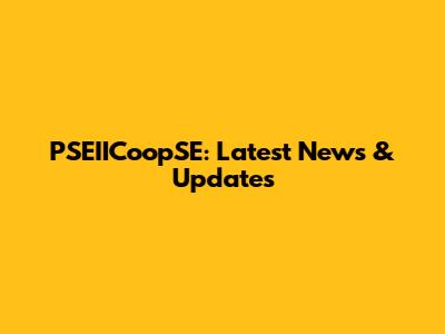 PSEIICoopSE: Latest News & Updates