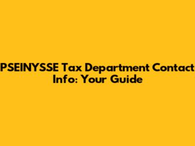 PSEINYSSE Tax Department Contact Info: Your Guide
