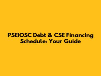 PSEIOSC Debt & CSE Financing Schedule: Your Guide