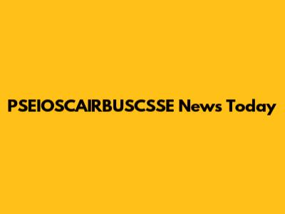 PSEIOSCAIRBUSCSSE News Today