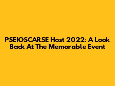 PSEIOSCARSE Host 2022: A Look Back At The Memorable Event