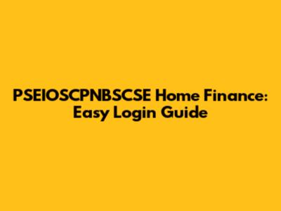 PSEIOSCPNBSCSE Home Finance: Easy Login Guide