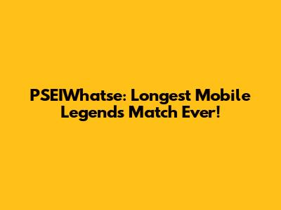 PSEIWhatse: Longest Mobile Legends Match Ever!