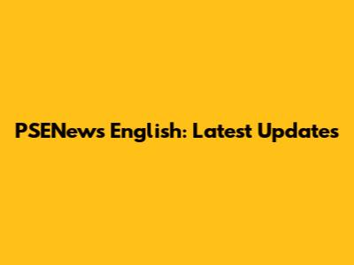 PSENews English: Latest Updates