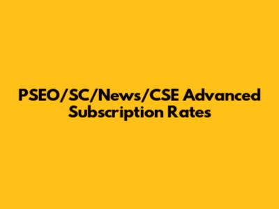 PSEO/SC/News/CSE Advanced Subscription Rates