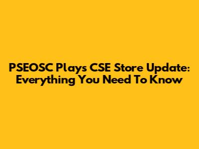 PSEOSC Plays CSE Store Update: Everything You Need To Know