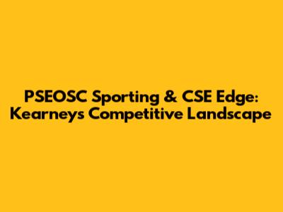 PSEOSC Sporting & CSE Edge: Kearney's Competitive Landscape