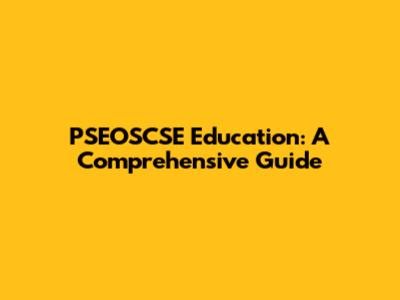 PSEOSCSE Education: A Comprehensive Guide