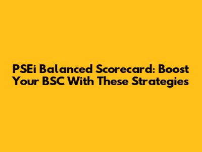 PSEi Balanced Scorecard: Boost Your BSC With These Strategies