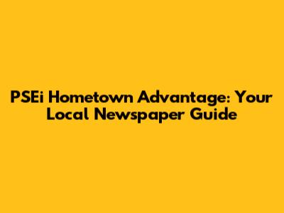 PSEi Hometown Advantage: Your Local Newspaper Guide