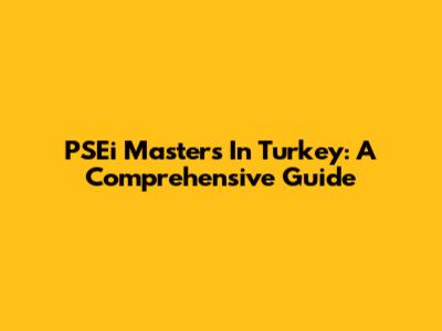 PSEi Masters In Turkey: A Comprehensive Guide
