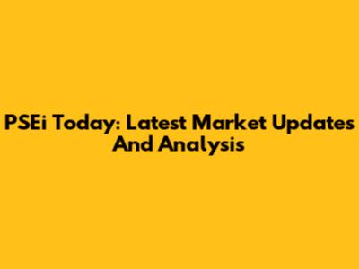 PSEi Today: Latest Market Updates And Analysis