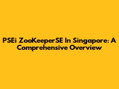 PSEi ZooKeeperSE In Singapore: A Comprehensive Overview