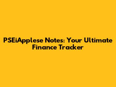 PSEiApplese Notes: Your Ultimate Finance Tracker