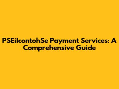 PSEiIcontohSe Payment Services: A Comprehensive Guide