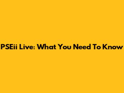 PSEii Live: What You Need To Know