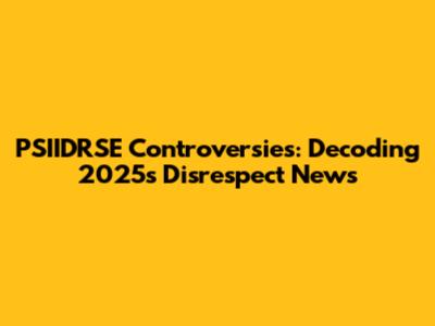 PSIIDRSE Controversies: Decoding 2025's Disrespect News