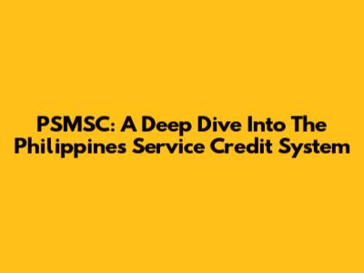 PSMSC: A Deep Dive Into The Philippines' Service Credit System