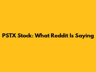 PSTX Stock: What Reddit Is Saying