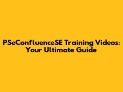 PSeConfluenceSE Training Videos: Your Ultimate Guide