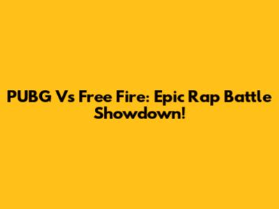 PUBG Vs Free Fire: Epic Rap Battle Showdown!