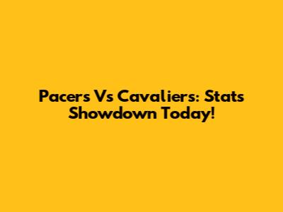 Pacers Vs Cavaliers: Stats Showdown Today!