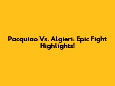 Pacquiao Vs. Algieri: Epic Fight Highlights!