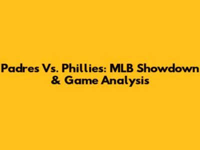 Padres Vs. Phillies: MLB Showdown & Game Analysis