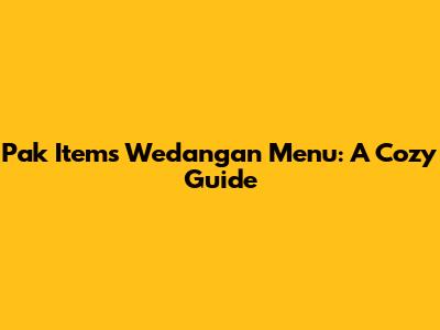Pak Item's Wedangan Menu: A Cozy Guide