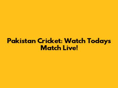 Pakistan Cricket: Watch Today's Match Live!