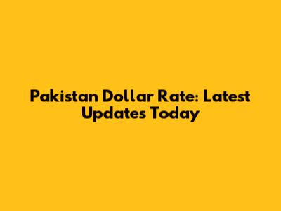 Pakistan Dollar Rate: Latest Updates Today