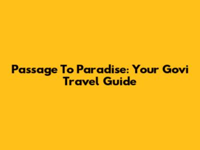 Passage To Paradise: Your Govi Travel Guide