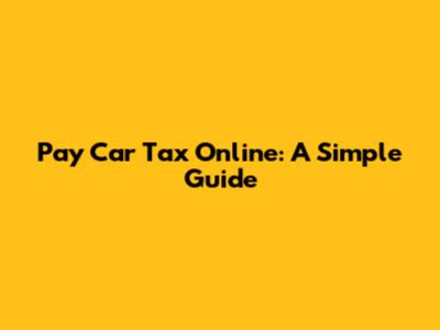 Pay Car Tax Online: A Simple Guide