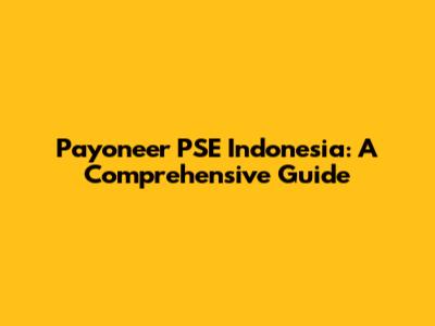 Payoneer PSE Indonesia: A Comprehensive Guide