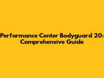 Performance Center Bodyguard 20: Comprehensive Guide