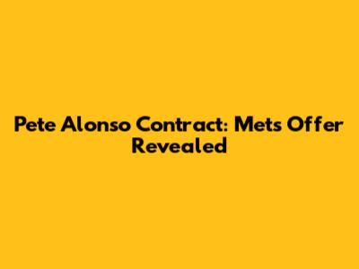 Pete Alonso Contract: Mets' Offer Revealed