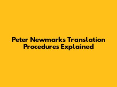 Peter Newmark's Translation Procedures Explained