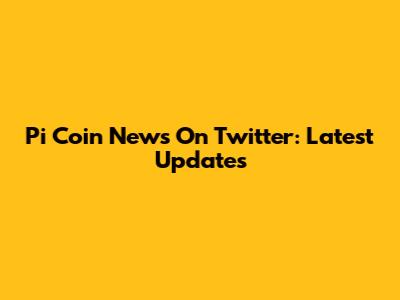 Pi Coin News On Twitter: Latest Updates