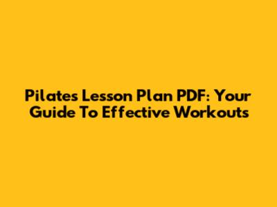 Pilates Lesson Plan PDF: Your Guide To Effective Workouts