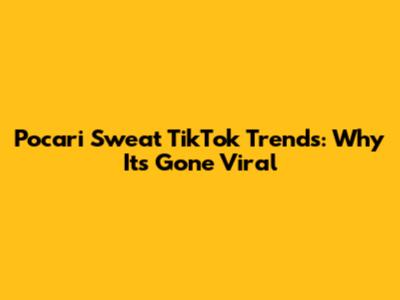 Pocari Sweat TikTok Trends: Why It's Gone Viral
